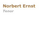Norbert Ernst 
Tenor

www.norbert-ernst.com
